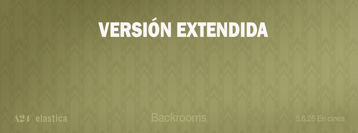 VERSION EXTENDIDA BACKROOMS